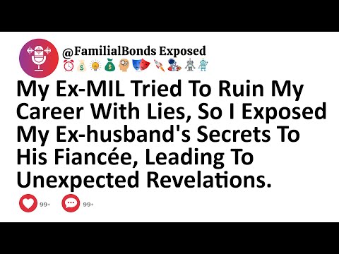 My Ex-MIL Tried To Ruin My Career With Lies, So I Exposed My Ex-husband's Secrets To His Fiancée...