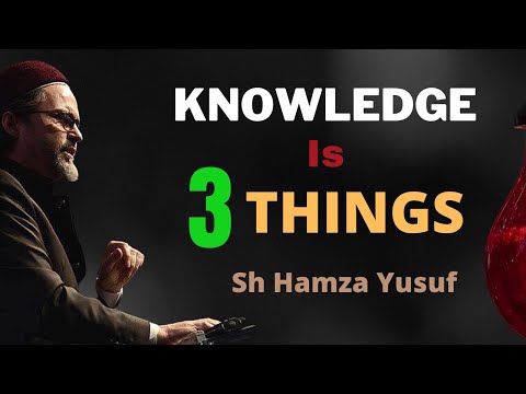 knowledge Is Three Things ! What Is Knowledge !Motivational Remainder !Shaykh Hamza Yusuf ! 2021