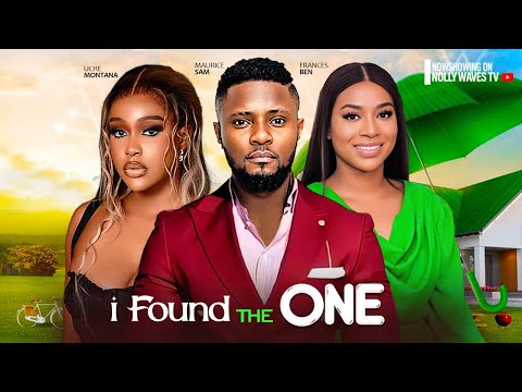 I FOUND THE ONE ~ MAURICE SAM, FRANCES BEN, UCHE MONTANA, KACHI 2024 LATEST NIGERIAN AFRICAN MOVIES