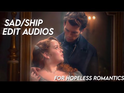 sad/ship edit audios for the depressed hopeless romantic