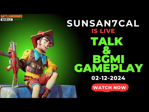 SUNSAN7ICAL || TALK & BGMI LIVE GAMEPLAY