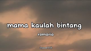 mama kaulah bintang - romaria (lyrics)