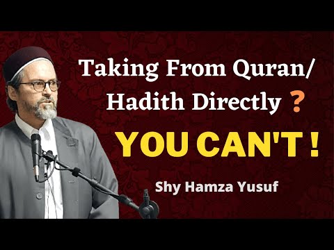 Taking Knowledge From Quran And Hadith Directly !Dangerous Ideas In Modern Islam !Shaykh Hamza Yusuf