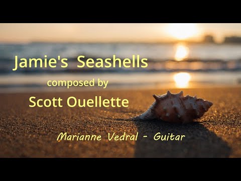 "Jamie's  Seashells" composed by Scott Ouellette - Marianne Vedral, guitar