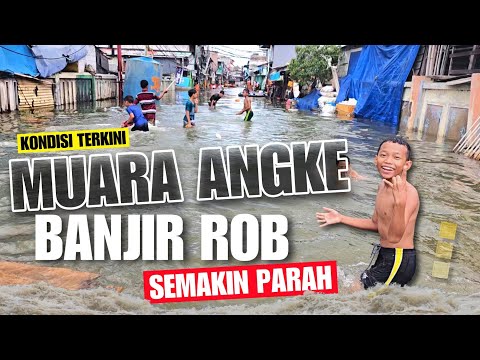 UPDATE BANJIR ROB MAKIN PARAH SEPINGGANG DI MUARA ANGKE PENJARINGAN JAKARTA UTARA