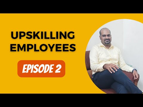 Upskilling Employee Episode 2