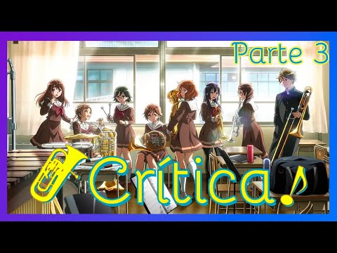 Hibike! Euphonium | Crítica Parte 3 (UN EXCELENTE FINAL)