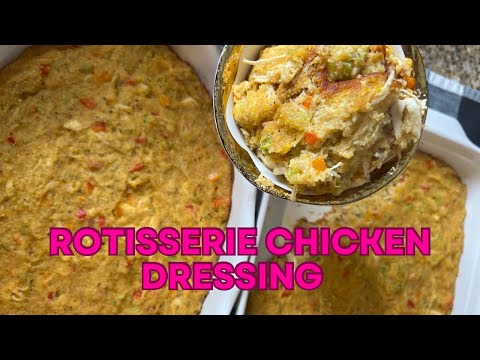 Rotisserie Chicken Cornbread Dressing with Cream of Chicken Soup Recipe