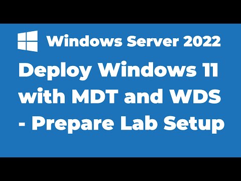 97. Deploying Windows 11 with MDT and WDS | Prepare a test Lab