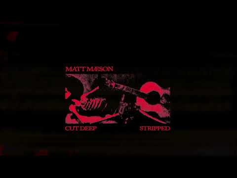 Matt Maeson - Cut Deep (Stripped) [Official Audio]