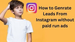 How To Genrate Leads From Instagram Without Paid Run Ads || Free Me Leads Genrate Kro Instagram Se