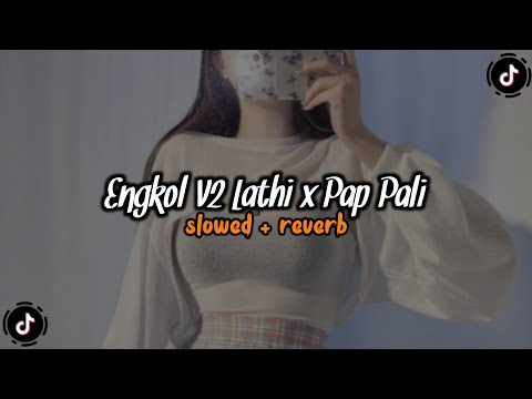 DJ Engkol V2 Lathi x Pap Pali (Slowed & Reverb) 🎧