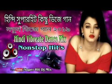 Hindi Super Hit Nonstop Dj Song 2019    Hindi Vibreate Dance Mix    Hindi Nonstop Dj Remix Song 2k19