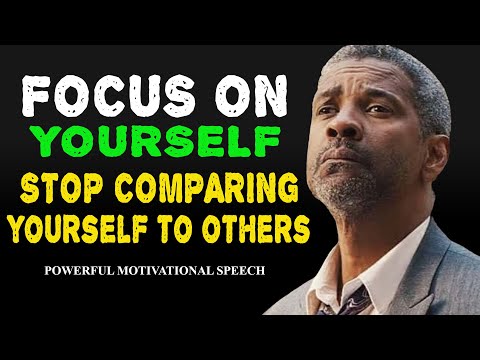 FOCUS ON YOURSELF, STOP WASTING YOUR TIME COMPARING WITH OTHERS |   Denzel Washington