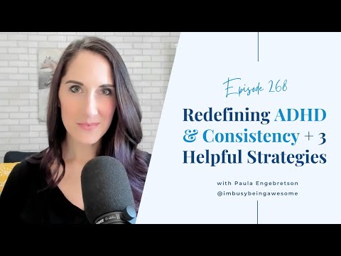 Redefining ADHD & Consistency + 3 Helpful Strategies | Episode 268