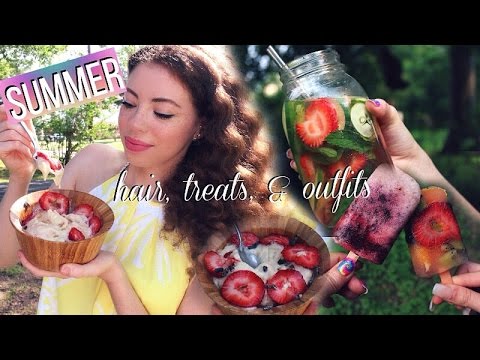 Summer Healthy Treats, Hair, & Outfits! 2015