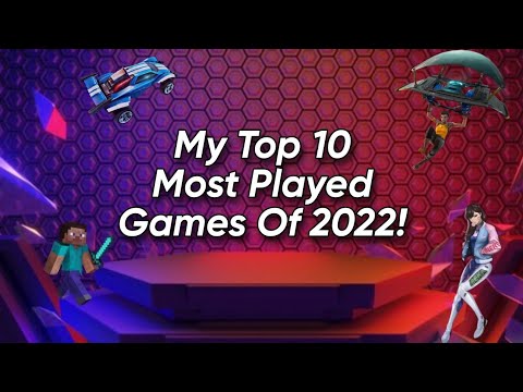 My Top 10 Most Played Games Of 2022