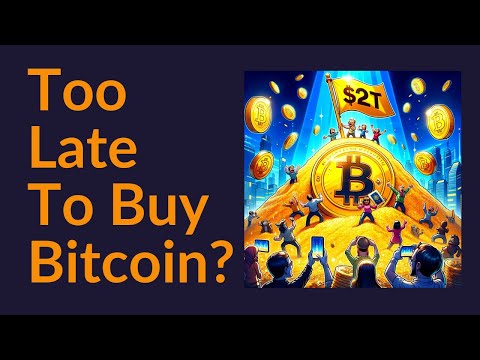 Too Late To Buy Bitcoin?