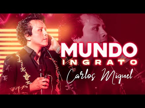 CARLOS MIGUEL - MUNDO INGRATO