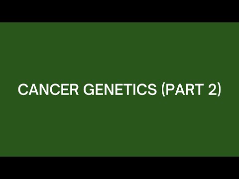 Cancer Genetics Part 2