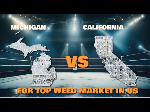 Top Cannabis Market : Michigan vs California