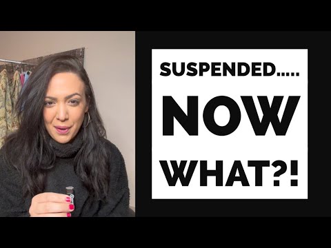 SUSPENDED…..Now What?!