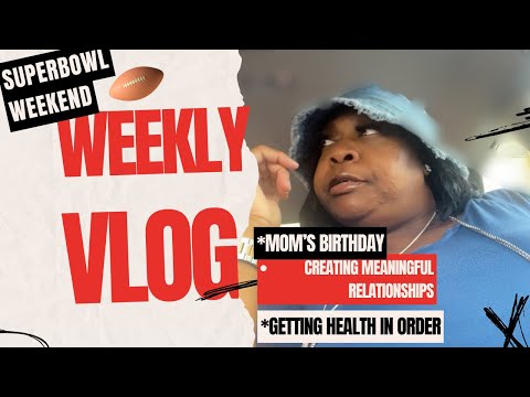 Weekly Vlog| Super Bowl Weekend, Celebrating Mom Bday 😢 😇