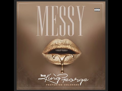 Messy - King George ft. Coldrank