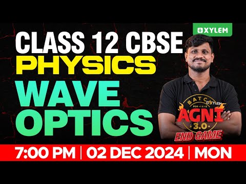 Class 12 CBSE Physics | Wave Optics | Xylem 12 CBSE