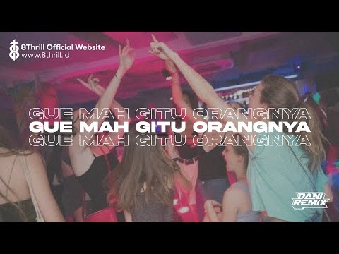 DJ GUE MAH GITU ORANGNYA ENAFF [DANI RMX]