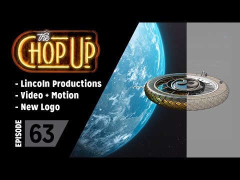 The Chop Up - Ep63: Lincoln Productions / Video + Motion / New Logo