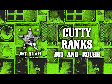 Cutty Ranks - Big and Rough (Official Audio) | Jet Star Music