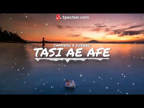 TASI AE AFE - JAMSESH X VOSAAH