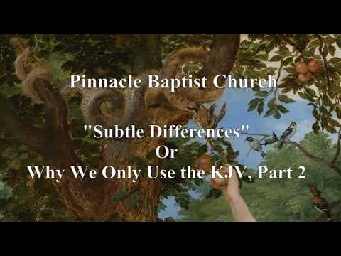 PBC  Subtle Differences OR Why We Only Use the KJV Part 2 (Reloaded)