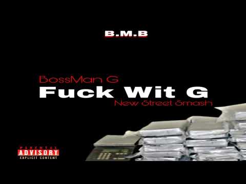 Bossman G "Fuck Wit G"