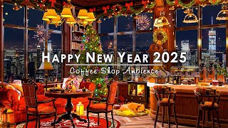 Happy New Year 2025 with Smooth Jazz Music🎆Relaxing Instrumental New Year Jazz Music for Good Mood