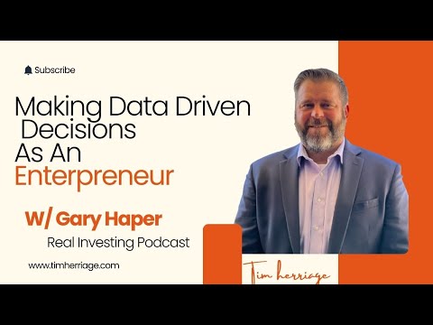 Making Data Driven Decisions As An Entrepreneur W/ Gary Harper | Real Investing Podcast