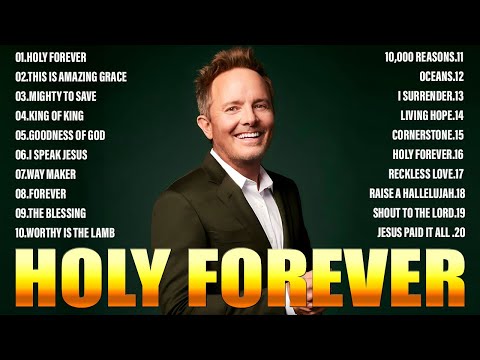 Holy Forever  🙏Top Praise and Worship Songs 2024 Playlist 🙏 Nonstop Christian Gospel Songs