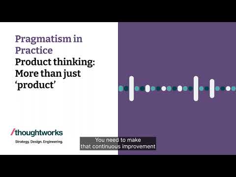 Product thinking: More than just ‘product’ — Pragmatism In Practice