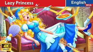 Lazy Princess 🙄👸 Bedtime Stories 🌛 Fairy Tales in English @WOAFairyTalesEnglish