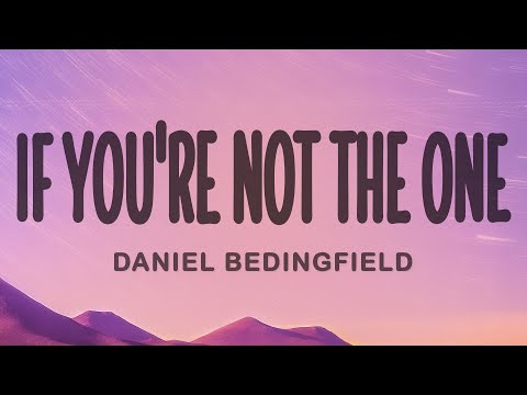 Daniel Bedingfield - If You're Not The One (Lyrics)