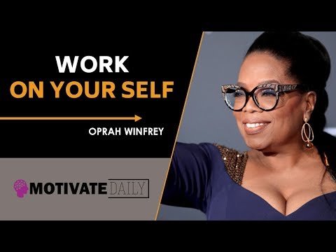 Work On Your Self | Motivational Speech | Oprah Winfrey | Motivate Daily 2019