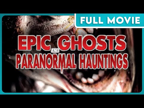 Epic Ghosts and Paranormal Hauntings (480p) FULL MOVIE - Documentary, Horror, Ghosts