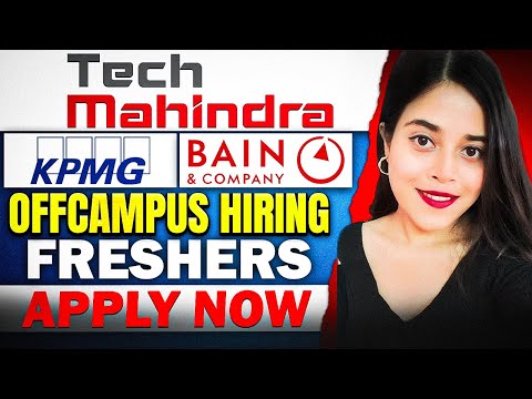 🔥 TECH MAHINDRA, KPMG ,JP BAIN & COMPANY HIRING | FRESHERS | OFF CAMPUS OPPORTUNITY | APPLY NOW 🔥