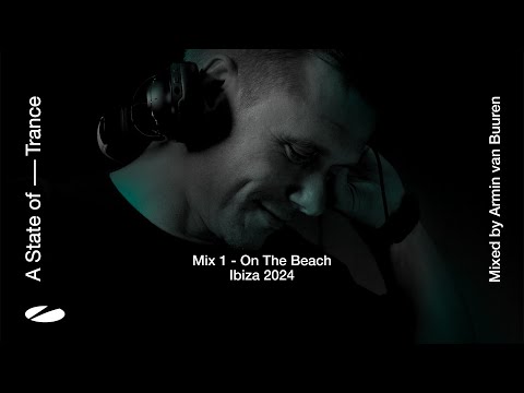 A State of Trance, Ibiza 2024 - Mix 1: On The Beach (Mixed by Armin van Buuren) [Full Mix]