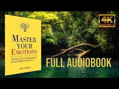 Master Your Emotions by Thibaut Meurisse | Full Audiobook | UHD