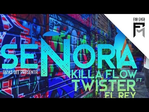 KillaFlow Ft Twister El Rey - Señora (Video Lyric)