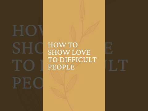 How to Show Love to Difficult People #christiancontent