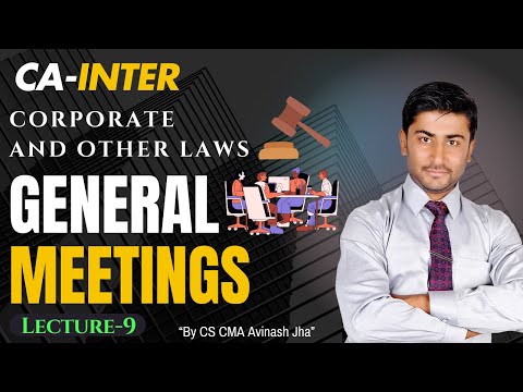 CA INTER  || Corporate and other Laws || General Meetings  || Lecture-9 || By CMA , CS Avinash Jha