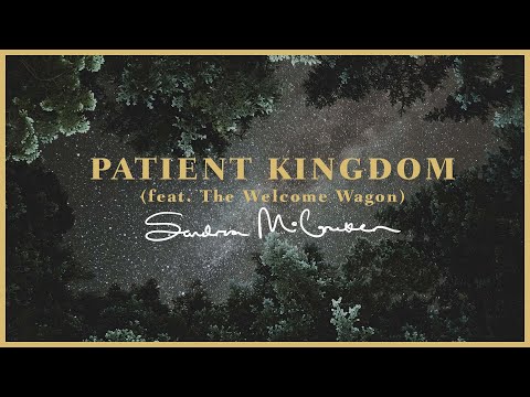 Patient Kingdom (Canyon Sessions) [Official Audio Video] | Sandra McCracken ft. The Welcome Wagon